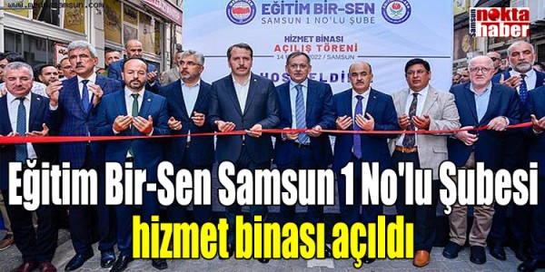 Eğitim Bir-Sen Samsun 1 No'lu Şubesi hizmet binası açıldı