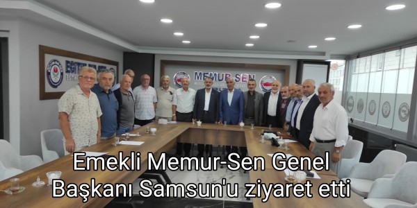 Emekli Memur-Sen Genel Başkanı Samsun'u ziyaret etti