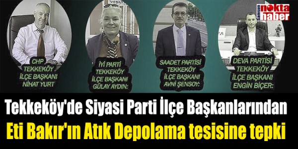 Tekkeköy'de Siyasi Parti İlçe Başkanlarından Eti Bakır'ın Atık Depolama tesisine tepki