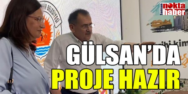 GÜLSAN’DA PROJE HAZIR