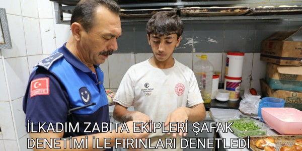 İLKADIM ZABITA EKİPLERİ ŞAFAK DENETİMİ İLE FIRINLARI DENETLEDİ