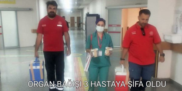 ORGAN BAĞIŞI 3 HASTAYA ŞİFA OLDU