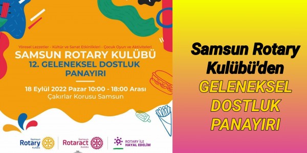 Samsun Rotary Kulübü'den GELENEKSEL DOSTLUK PANAYIRI