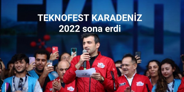 TEKNOFEST KARADENİZ 2022 sona erdi.