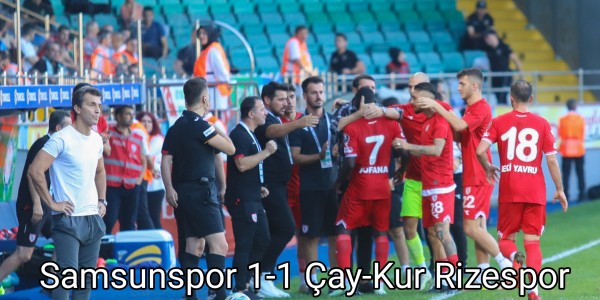 Samsunspor 1-1 Çay-Kur Rizespor 
