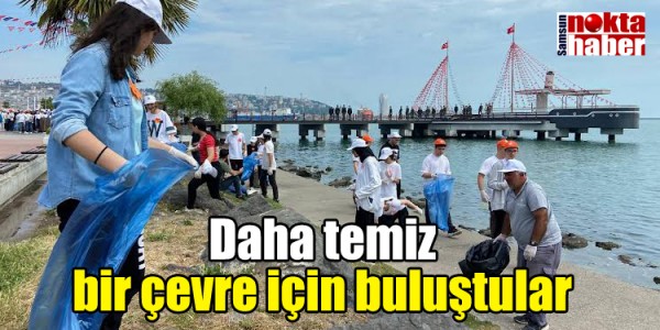 Daha temiz bir çevre için buluştular