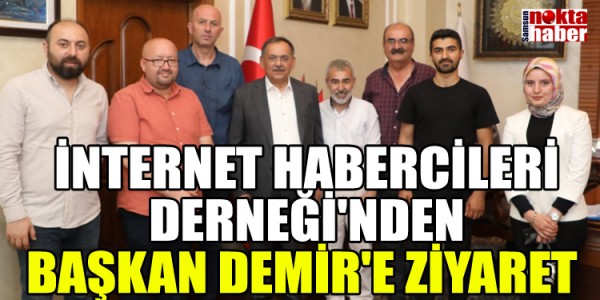 İNTERNET HABERCİLERİ DERNEĞİ'NDEN BAŞKAN DEMİR'E ZİYARET
