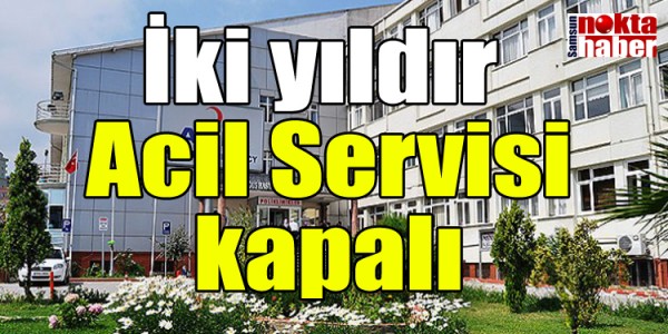 İki yıldır Acil Servisi kapalı