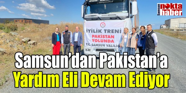 Samsun’dan Pakistan’a Yardım Eli Devam Ediyor
