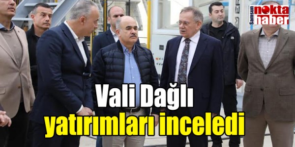 Vali Dağlı yatırımları inceledi