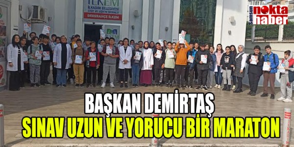 BAŞKAN DEMİRTAŞ SINAV UZUN VE YORUCU BİR MARATON