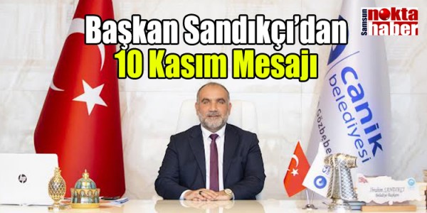 Başkan Sandıkçı’dan 10 Kasım Mesajı