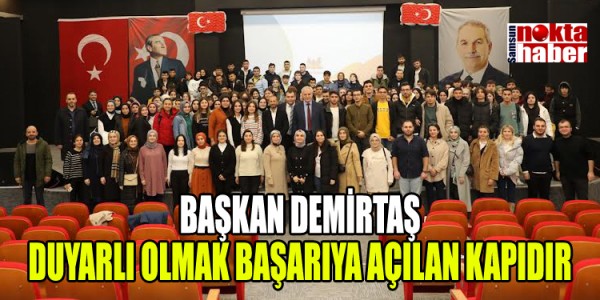 BAŞKAN DEMİRTAŞ DUYARLI OLMAK BAŞARIYA AÇILAN KAPIDIR