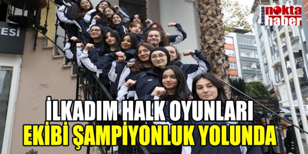 İLKADIM HALK OYUNLARI EKİBİ ŞAMPİYONLUK YOLUNDA