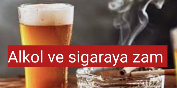 Alkol ve sigaraya zam 