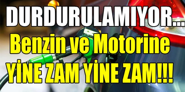Benzin ve Motorine YİNE ZAM YİNE ZAM!!!