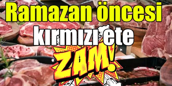 Ramazan öncesi kırmızı ete zam