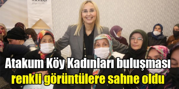 Atakum Köy Kadınları buluşması renkli görüntülere sahne oldu