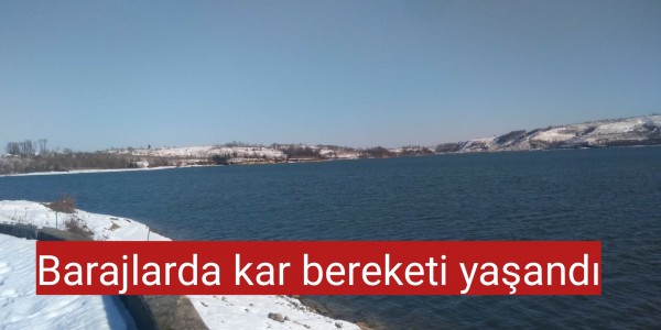 Barajlarda kar bereketi yaşandı