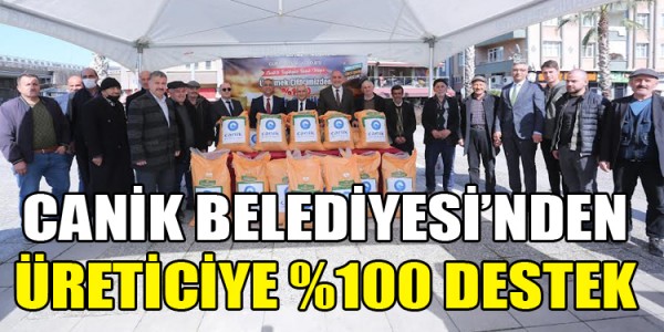 CANİK BELEDİYESİ’NDEN ÜRETİCİYE %100 DESTEK