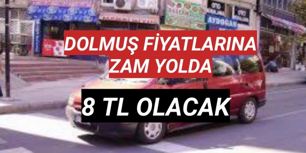 DOLMUŞ FİYATLARINA KALLAVİ ZAM YOLDA