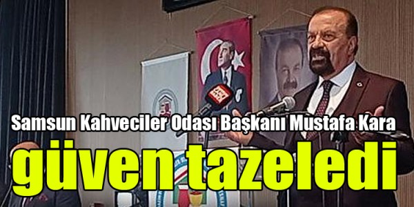 Mustafa Kara güven tazeledi