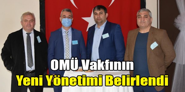 OMÜ Vakfının Yeni Yönetimi Belirlendi
