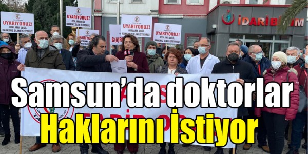 Samsun’da doktorlar Haklarını İstiyor