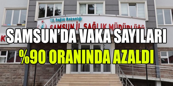 SAMSUN'DA VAKA SAYILARI SON BİR AYDA %90 ORANINDA AZALDI