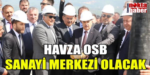 HAVZA OSB SANAYİ MERKEZİ OLACAK