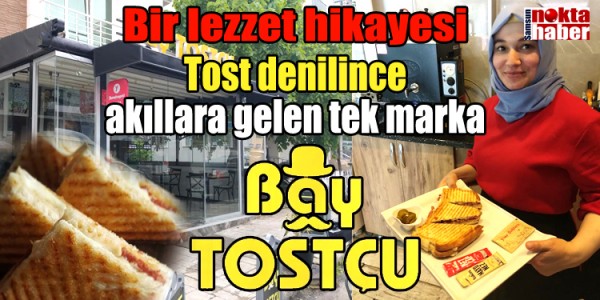 Tost denilince akıllara gelen tek marka Bay Tostçu