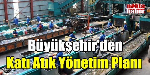 Büyükşehir'den Katı Atık Yönetim Planı 