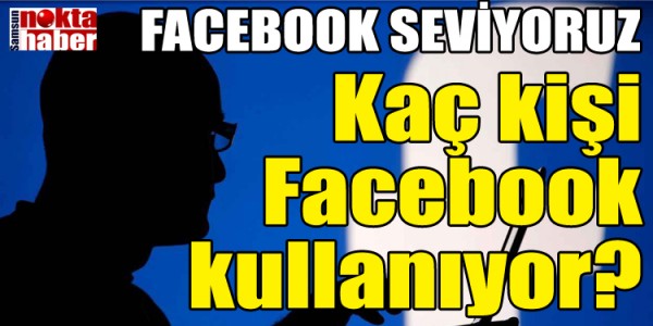 Kaç kişi Facebook kullanıyor?