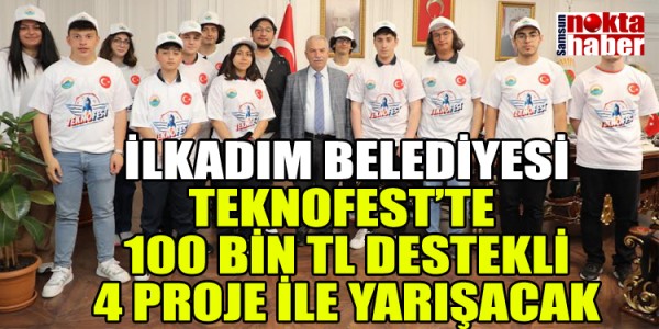 İLKADIM BELEDİYESİ TEKNOFEST’TE 100 BİN TL DESTEKLİ 4 PROJE İLE YARIŞACAK