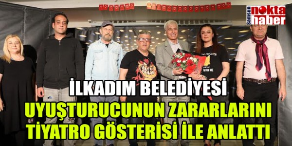 İLKADIM BELEDİYESİ UYUŞTURUCUNUN ZARARLARINI TİYATRO GÖSTERİSİ İLE ANLATTI
