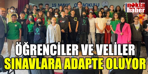 ÖĞRENCİLER VE VELİLER SINAVLARA ADAPTE OLUYOR