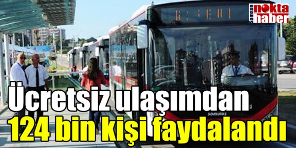 Ücretsiz ulaşımdan 124 bin kişi faydalandı