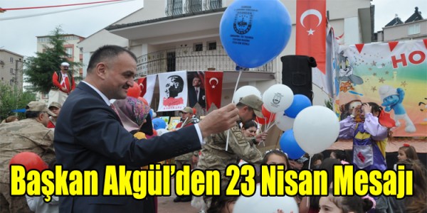 Başkan Akgül’den 23 Nisan Mesajı