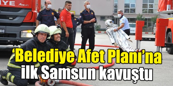 Türkiye’de ‘Belediye Afet Planı’na ilk Samsun kavuştu