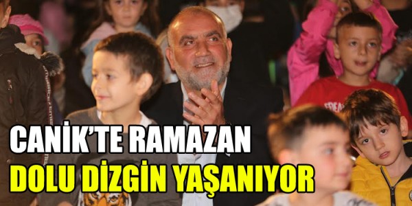 CANİK’TE RAMAZAN DOLU DİZGİN YAŞANIYOR