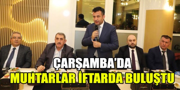 ÇARŞAMBA’DA MUHTARLAR İFTARDA BULUŞTU