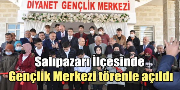 Salıpazarı İlçesinde Gençlik Merkezi törenle açıldı