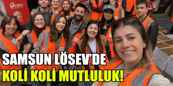 SAMSUN LÖSEV’DE KOLİ KOLİ MUTLULUK!