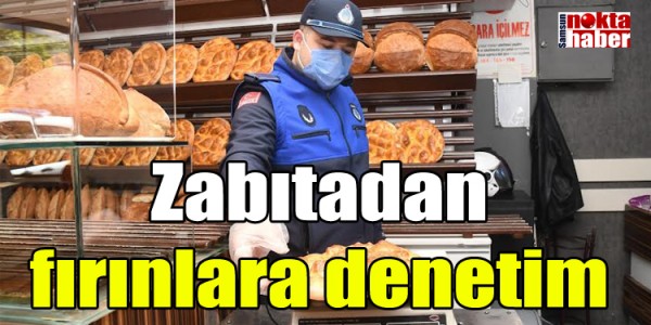 Zabıtadan fırınlara denetim