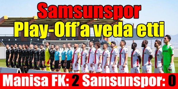 Samsunspor Play-Off’a veda etti