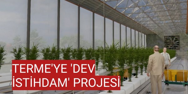 TERME'YE 'DEV İSTİHDAM' PROJESİ
