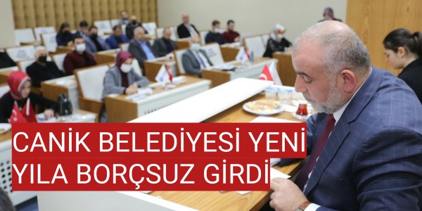 CANİK BELEDİYESİ YENİ YILA BORÇSUZ GİRDİ