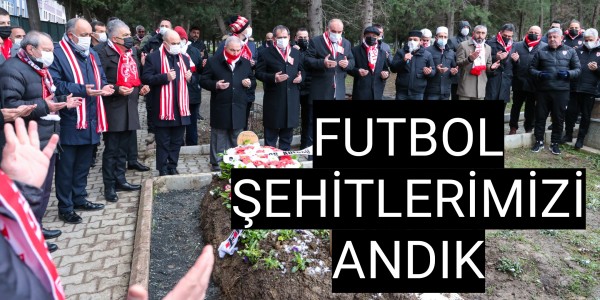 FUTBOL ŞEHİTLERİMİZİ ANDIK
