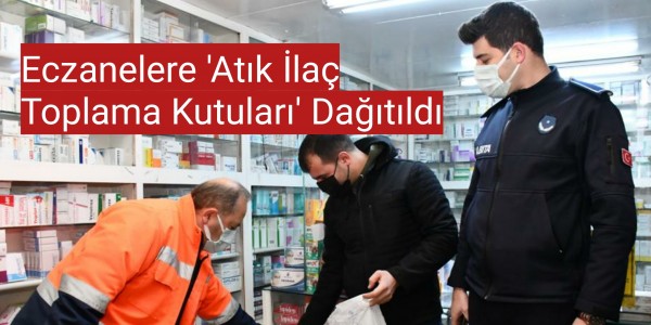 Eczanelere 'Atık İlaç Toplama Kutuları' Dağıtıldı