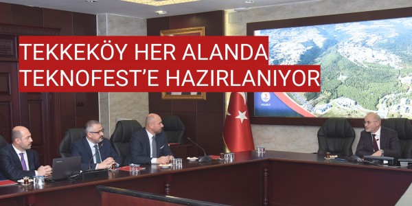 TEKKEKÖY HER ALANDA TEKNOFEST’E HAZIRLANIYOR
